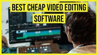 Best Cheap Video Editing Software in 2023 - For any budget!