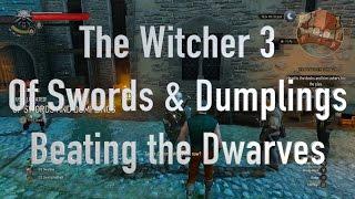 The Witcher 3 Of Swords and Dumplings  - How to beat the dwarves easily