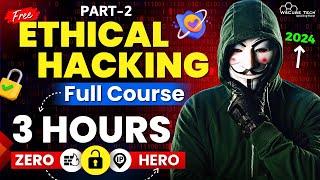 Ethical Hacking Full Course for Beginners to Pro in 3 Hours [Part-2]  - 2024 Edition