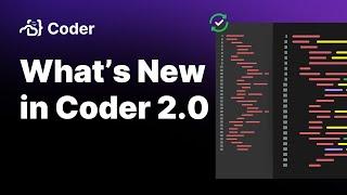 What's new in Coder 2.0?