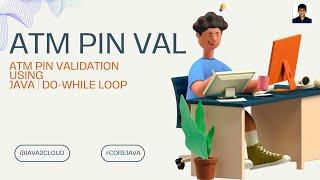 9. ATM PIN Validation Using Java | Do-While Loop Example