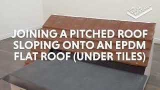 HOW TO JOIN A PITCHED ROOF SLOPING ONTO AN EPDM FLAT ROOF (UNDER TILES) - FLEXIPROOF®