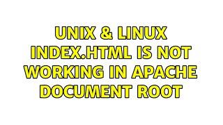 Unix & Linux: index.html is not working in apache document root