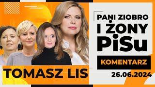 Pani Ziobro i żony PiS u | TOMASZ LIS KOMENTARZ, 26.06.2024