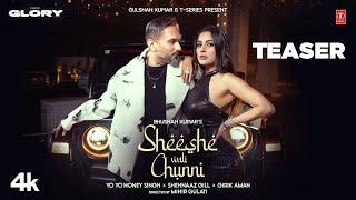 SHEESHE WALI CHUNNI (Teaser): YO YO HONEY SINGH | SHEHNAAZ GILL | GIRIK AMAN | GLORY | BHUSHAN K