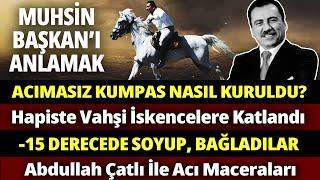 MUHSİN YAZICIOĞLU'NU ANLAMAK... 5 Buçuk Yılı Hücrede Geçti, Islak Hortum İskencesine Bile Direndi...