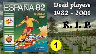 R.I.P. Dead football players in Panini Album "Espana 82" (PART 1/6) 1982 - 2001