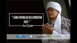 Ceramah Aa Gym Terbaru 2017 Kuliah Satu Menit CARA MEMILIKI KELEMBUTAN HATI