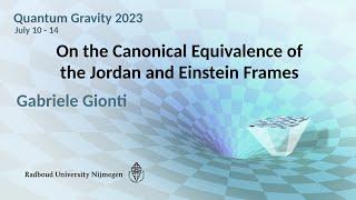 QG2023 - Gabriele Gionti: On the Canonical Equivalence of the Jordan and Einstein Frames