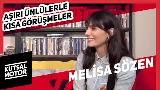 Melisa Sözen | Aşırı Ünlülerle Kısa Görüşmeler #12