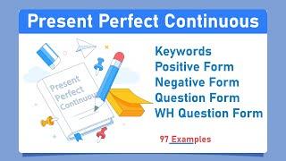 English Grammar 8 - Present Perfect Continuous - 97 Examples