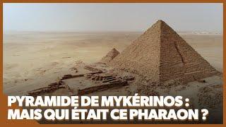 Mais qui était vraiment Mykérinos ?