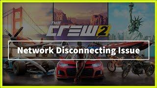 The Crew 2 game Network Disconnecting Issue