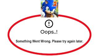 How To Fix Sonic Dash 2 App Oops Something Went Wrong Please Try Again Later Problem