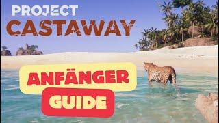 Die ERSTEN SCHRITTE und was ihr BEACHTEN solltet - Project Castaway