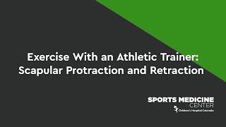 Exercise With an Athletic Trainer: Scapular Protraction and Retraction