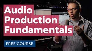 Audio Production: Learn the Fundamentals