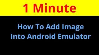 How To Add Image File Into Android Emulator