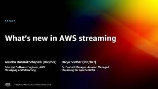 AWS re:Invent 2022 - What’s new in AWS streaming (ANT207)