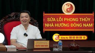 ️ Sửa lỗi Phong Thủy: Nhà hướng Đông Nam? - Thầy Phong Thủy Đại Nam