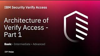 ISVA: Architecture of Verify Access - Part 1