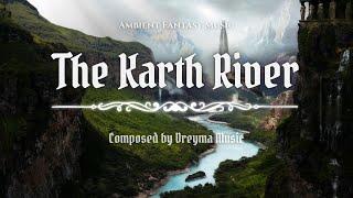 The Karth River - Ambient Fantasy Music