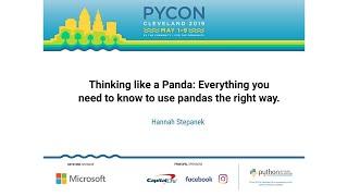 Hannah Stepanek - Thinking like a Panda: Everything you need to know to use pandas the right way.