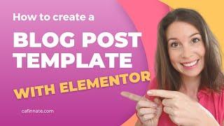 How to Create a Blog Post Template with Elementor (FREE version) | Optimised for Conversions
