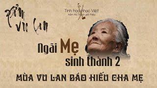 Mùa Vu Lan báo hiếu Cha Mẹ - Xẩm Vu Lan ý nghĩa nhất