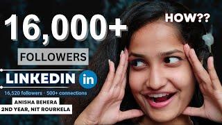 16,000+ Followers on LinkedIn  | How?? | Strategies & Tips  | Anisha Behera (NIT Rourkela)