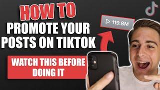 How To Promote Your Posts on TikTok (WATCH THIS BEFORE DOING IT)