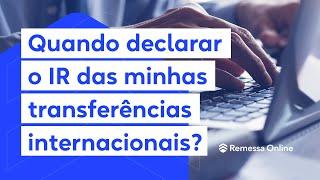 Imposto de Renda - Como declarar transferências internacionais?