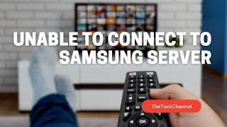 Unable to Connect to Samsung Server [SOLVED]