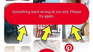 Pinterest App Login Problem Fix 2023 | Something Went Wrong At Our End Please Try Again Pinterest