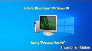 How to blue screen ur Windows 10 using "Process Hacker"