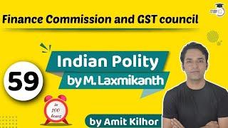 Finance Commission and GST Council | Indian Polity by M Laxmikanth for UPSC - Lecture 59 | StudyIQ