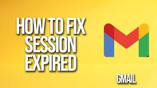 How To Fix Gmail Session Expired