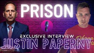 PRISON: AN INTERVIEW WITH FORMER FEDERAL INMATE JUSTIN PAPERNY