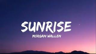 Morgan Wallen - Sunrise (lyrics)