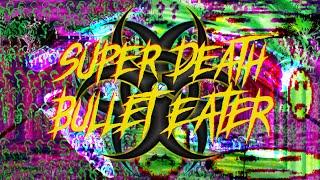 Super Death - Bullet Eater (Official Music Video)