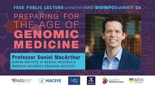 Preparing For The Age Of Genomic Medicine by Professor Daniel MacArthur,