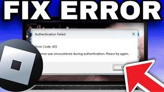 How To Fix Roblox Error Code 403 Authentication Failed (2024)