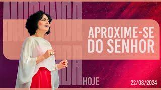 Aproxime-se do Senhor || Mudança de Vida Hoje