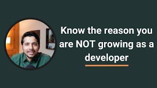 The reason you are NOT growing as a developer | Amit Shekhar | @OutcomeSchool