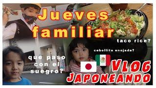 Jueves familiar+tacorice+que paso con el suegro?+vatomexicanoenjapon