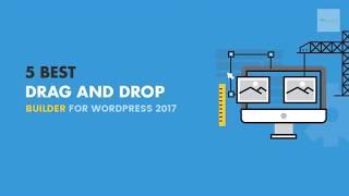 5 Best Drag and Drop Builder for WordPress 2017