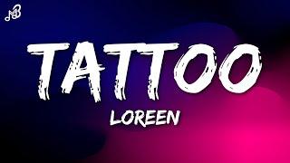 Loreen - Tattoo (Lyrics) " You're stuck on me like a tattoo "