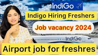 Indigo Airlines Ground Staff Vacancy 2024 | Airport Jobs for Freshers | Ground Staff Jobs 2024