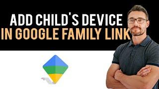  How to Add a Child’s Device in Google Family Link App on iPhone (Full Guide)