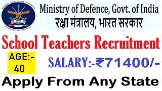 Salary 71400 | Age 40 | Govt. of India School Teachers Recruitment 2024 | Apply From any State